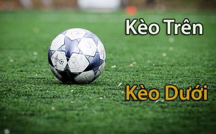 Kèo trên kèo dưới là gì? Điểm danh các kèo