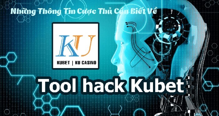 Khám phá phần mềm hack Kubet siêu hiệu nghiệm